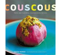 Couscous: Fresh and Flavorful Contemporary Recipes