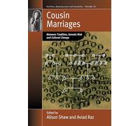 Cousin Marriages: Between Tradition, Genetic Risk and Cultural Change: 28 (Fertility, Reproduction and Sexuality: Social and Cultural Perspectives, 28)