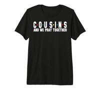 Cousins and we Pray Together Christian Men Women chrisitians Premium T-Shirt
