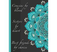 Cousins by Blood, Sisters by Heart, Best Friends by Choice Composition Notebook