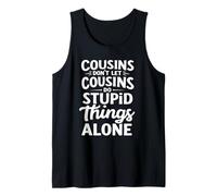 Cousins Dont Let Cousins Do Stupid Things Alone Tank Top