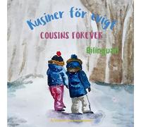 Cousins Forever - Kusiner för evigt: A bilingual book for kids learning Swedish (English Swedish edition) (Swedish Bilingual Books - Fostering Creativity in Kids)