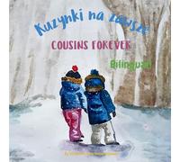 Cousins Forever - Kuzynki na zawsze: A bilingual children's book for kids learning Polish (English Polish edition) (Bilingual English Polish Books - Fostering Creativity in Kids)
