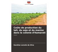 Coûts de production du lait, du soja et du manioc dans la colonie d'Itamarati: Unité I