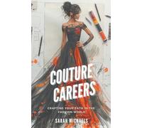 Couture Careers: Crafting Your Path in the Fashion World