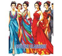 COUTURE CLASSIQUE: HAUTE COUTURE COLOURING BOOK (AVANT GARDE HAUTE COUTURE)