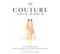 COUTURE YOUR WORLD: A FASHIONPEDIA - HOW TO HAVE YOUR ART REIMAGINED