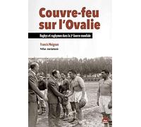 Couvre-feu sur l'Ovalie: Rugbys et rugbymen dans la Deuxième Guerre mondiale