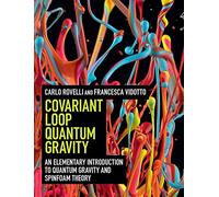 Covariant Loop Quantum Gravity: An Elementary Introduction to Quantum Gravity and Spinfoam Theory (Cambridge Monographs on Mathematical Physics)