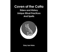 Coven of the Catta Elders and History Unique Ritual Practices and Spells