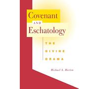 Covenant and Eschatology: The Divine Drama