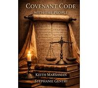 Covenant Code: We the People: Restoring the Ancient Legal Architecture of Covenant