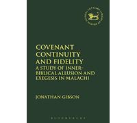 Covenant Continuity and Fidelity: A Study of Inner-Biblical Allusion and Exegesis in Malachi