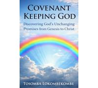 Covenant Keeping God: Discovering God's unchanging Promises from Genesis to Christ