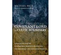 Covenant Lord and Cultic Boundary: A Dialectic Inquiry Concerning Meredith Kline and the Reformed Two-Kingdom Project