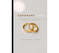 Covenant Love: Seeing Yourself, Choosing Right, and Building What God Honors