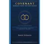 COVENANT: Marriage, Faith, and God's Design: A Comprehensive Guide and 11-Week Study Course For the Christian and Messianic Believer (Biblical Studies/References)