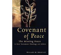 Covenant of Peace: The Missing Peace in New Testament Theology and Ethics