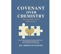 Covenant Over Chemistry: Choosing God’s Best in Relationships: From Emotional Rush to Eternal Alignment - How Kingdom Women Love with Discernment and Purpose: 2 (The Relational Alignment Series)
