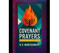 COVENANT PRAYERS: An Intercessory Prayer & Warfare Manual