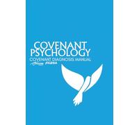 Covenant Psychology: CDM: Covenant Diagnosis Manual (Absurd Health)