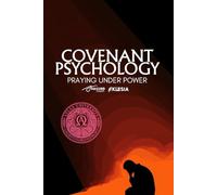 Covenant Psychology: Prayer Under Power (Absurd Health)