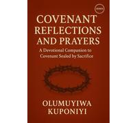COVENANT REFLECTIONS AND PRAYERS: A Devotional Companion to Covenant Sealed by Sacrifice (The Covenant Series)