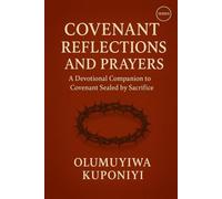 COVENANT REFLECTIONS AND PRAYERS: A Devotional Companion to Covenant Sealed by Sacrifice (The Covenant Series)