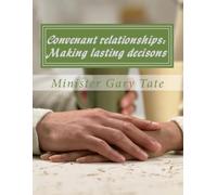 Covenant relationships: Making lasting decisions