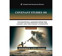 Covenant Studies 101: Foundational Lessons from the Adamic and the Noahic Covenants: 2 (Kingdom Study)