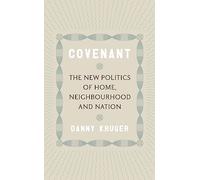 Covenant : The New Politics of Home, Neighbourhood and Nation