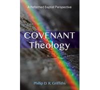 Covenant Theology: A Reformed Baptist Perspective