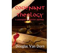 Covenant Theology: A Reformed Baptist Primer