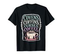 Covens Coffins Curses Coffee Dark Sass |- T-Shirt