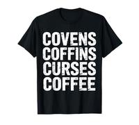 Covens Coffins Curses Coffee Dark Sass - T-Shirt