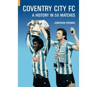 Coventry City FC: A History in 50 Matches
