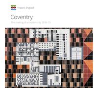 Coventry: The making of a modern city 1939-73 (Informed Conservation)
