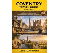 Coventry Travel Guide 2026-2027: Scenic Walking Routes with Maps, Warwickshire Countryside Escapes, Cathedral Landmarks & Weekend Itineraries for Every Season