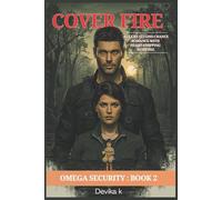 Cover Fire: A Clean Second-Chance Romance with Heart-Stopping Suspense (OMEGA SECURITY)