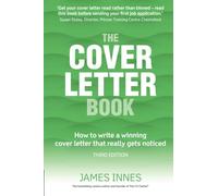 The Cover Letter Book: How to write a winning cover letter that really gets noticed