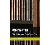 Cover Me This: The 100 Greatest Cover Songs Ever