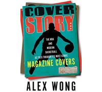 Cover Story: The NBA and Modern Basketball as Told through Its Most Iconic Magazine Covers