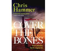 Cover the Bones: the masterful new Outback thriller from the award-winning author of Scrublands (Detective Nell Buchanan)
