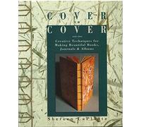Cover to Cover: Creative Techniques for Making Beautiful Books, Journals and Albums