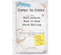 Cover to Cover: What First-Time Authors Need to Know About Editing (read this book before you publish your book) REVISED EDITION