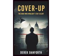 Cover-Up: The Man Who Wouldn’t Stay Silent (Fact vs. Film)