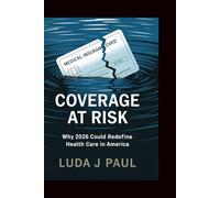 Coverage at Risk: Why 2026 Could Redefine Health Care in America