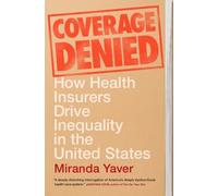 Coverage Denied: How Health Insurers Drive Inequality in the United States