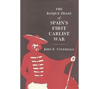 Coverdale: The Basque Phase Of Spain′s First Carlist War (Princeton Legacy Library)