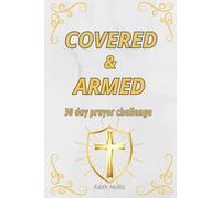 COVERED & ARMED: 30-Day Prayer Challenge Scripture-Guided Prayers and Daily Declarations for Peace, Courage, and God's Protection in Every Season of Life